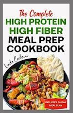 The Complete High Protein High Fiber Meal Prep Cookbook