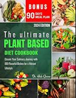 The ultimate plant based diet cookbook 2024