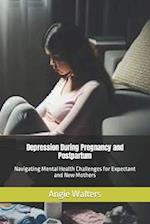 Depression During Pregnancy and Postpartum