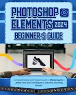 Photoshop Elements 2024 Beginner's Guide