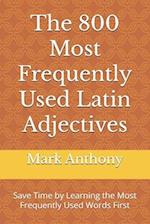 Th&#1077; 800 Most Frequently Used Latin Adjectives