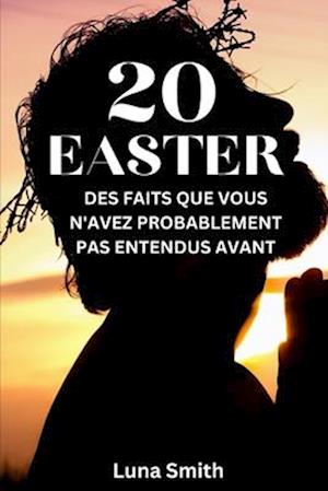 20 Easter Des Faits Que Vous n'Avez Probablement Pas Entendus Avant