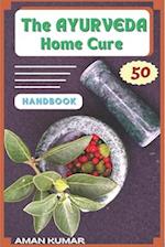 The AYURVEDA Home Cure HANDBOOK