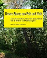 Unsere Bäume aus Feld und Wald