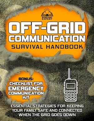 Off-Grid Communication Survival Handbook