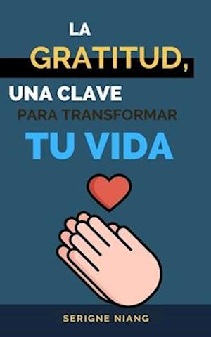 La gratitud, una clave para transformar tu vida