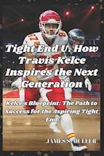 Tight End U. How Travis Kelce Inspires the Next Generation
