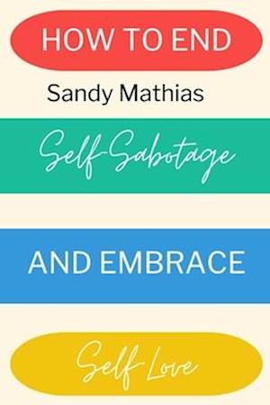 How To End Self-Sabotage and Embrace Self-Love