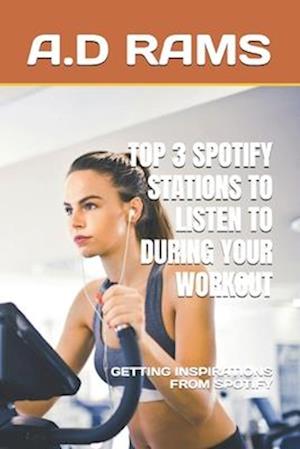 Top 3 Spotify Stations to Listen to During Your Workout