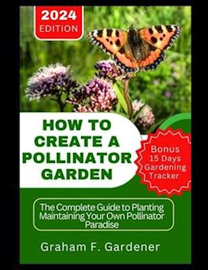 How to Create a Pollinator Garden