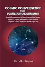 Cosmic Convergence and Planetary Alignments