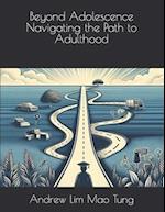 Beyond Adolescence Navigating the Path to Adulthood
