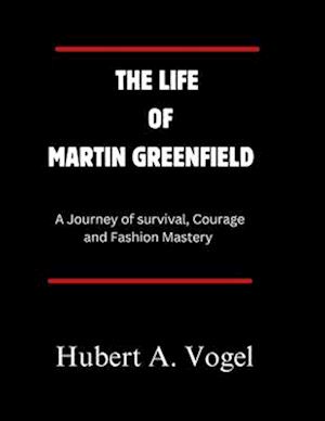 The Life of Martin Greenfield