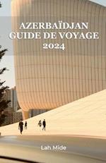 Azerbaïdjan Guide de Voyage 2024