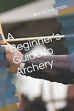 A Beginner's Guide to Archery