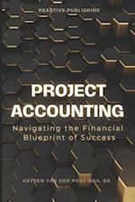 Project Accounting Navigating the Financial Blueprint of Success