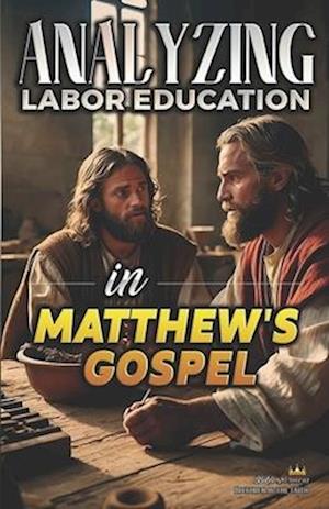 Analyzing Labor Education in Matthew's Gospel