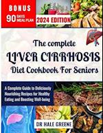 The complete liver cirrhosis diet cookbook for seniors 2024