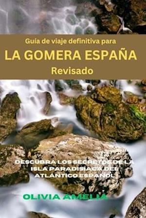 Guía de viaje definitiva para LA GOMERA ESPAÑA Revisado