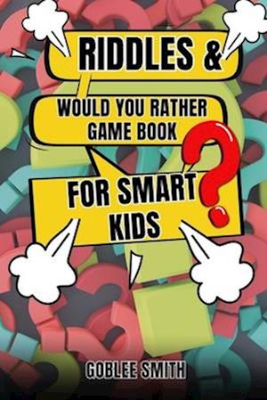 Riddles & Would You Rather Game Book for Smart Kids