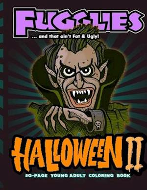 Fugglies Halloween II Coloring Book ... and that ain't Fat & Ugly!