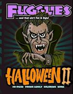 Fugglies Halloween II Coloring Book ... and that ain't Fat & Ugly!