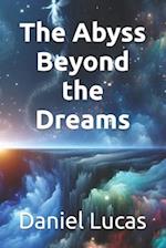The Abyss Beyond the Dreams