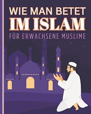 Wie man betet im Islam für erwachsene Muslime
