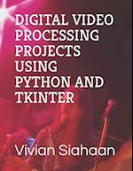 Digital Video Processing Projects Using Python and Tkinter