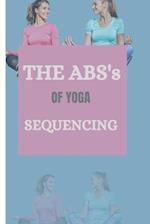 THE ABS's OF YOGA SEQUENCING