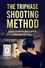 The Triphase Shooting Method - Learn to shoot like a pro in less than 3 hours