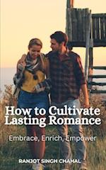 How to Cultivate Lasting Romance
