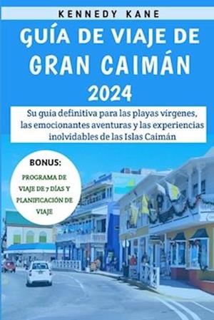 Guía De Viaje De Gran Caimán 2024