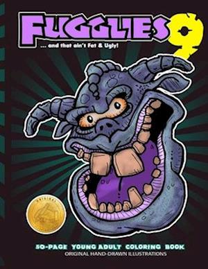 Fugglies 9 Coloring Book ... and that ain't Fat & Ugly!