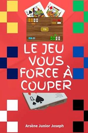 Le Jeu Vous Force À Couper