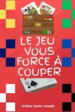 Le Jeu Vous Force À Couper