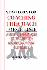 Strategies for Coaching the Coach to Excellence