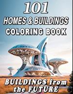 101 Homes and Buildings Coloring Book - Buildings from the Future