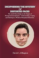 Deciphering the Mystery of Distorted Faces