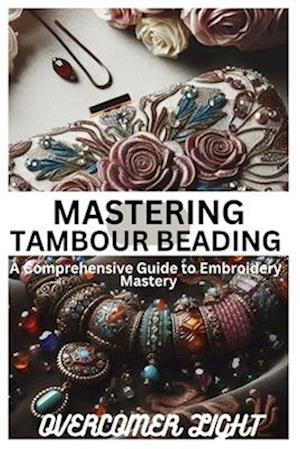 Mastering Tambour Beading