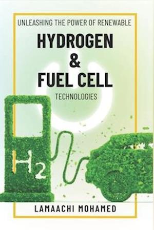 Unleashing the Power of Renewable Hydrogen & Fuel Cell Technologies