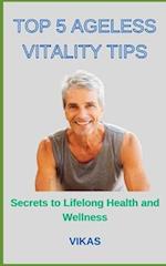 Top 5 Ageless Vitality Tips