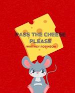 Pass the Cheese Please 