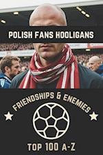 Top 100 Polish Fans Hooligans A-Z