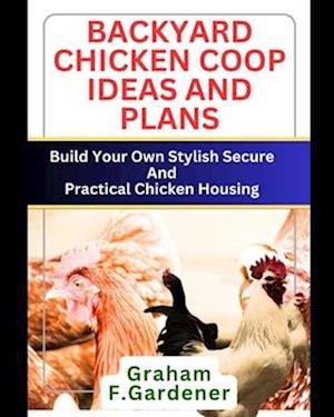 Backyard Chicken COOP Ideas and Plans