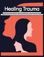 Healing Trauma Forgiving the Unforgivable