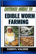 Novices Guide to Edible Worm Farming