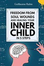 freedom from soul wounds and healing your inner child in 5 steps