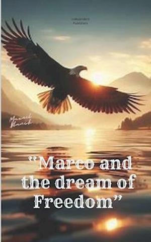 Marco and the Dream of Freedom