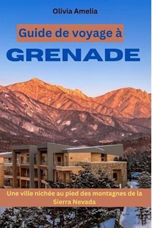 Guide de voyage à Grenade